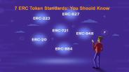 7 ERC Token Standards: You Should Know