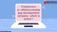 Freelancers or offshore mobile app development company: which is better? PowerPoint PPT Presentation