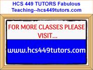 HCS 449 TUTORS Fabulous Teaching--hcs449tutors.com