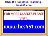 HCS 451 Fabulous Teaching--hcs451.com