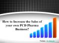 How to Increase the Sales of your own PCD Pharma Business? PowerPoint PPT Presentation