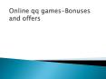Online-qq-games-Bonuses-and-offers PowerPoint PPT Presentation