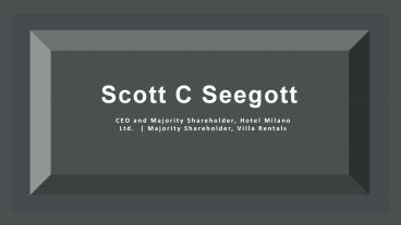 Scott C Seegott - Possesses Exceptional Leadership Abilities