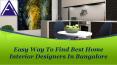 Easy Way To Find Best Home Interior Designers In Bangalore PowerPoint PPT Presentation