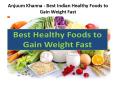 Anjuum Khanna - Best Indian Healthy Foods to Gain Weight Fast PowerPoint PPT Presentation
