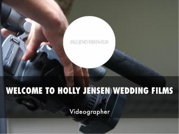 HOLLY JENSEN WEDDING FILMS Presentation