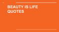 BEAUTY IS LIFE QUOTES PowerPoint PPT Presentation