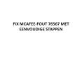 FIX MCAFEE-FOUT 76567 MET EENVOUDIGE STAPPEN PowerPoint PPT Presentation