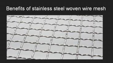 Benefits of stainless steel woven wire mesh