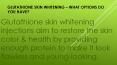 Glutathione Skin Whitening – What Options Do You Have? PowerPoint PPT Presentation