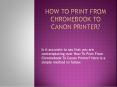 How To Print From Chromebook To Canon Printer? PowerPoint PPT Presentation