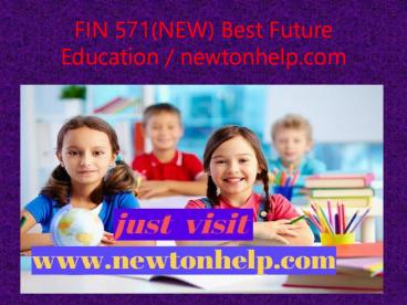 FIN 571(NEW) Best Future Education / newtonhelp.com