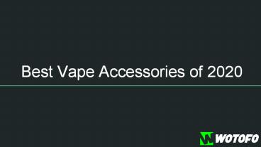 Best Vape Accessories of 2020