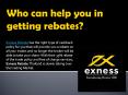 Exness Rebate Provides the Best Services PowerPoint PPT Presentation