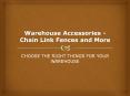 Warehouse Accessories - Chain Link Fences and More PowerPoint PPT Presentation
