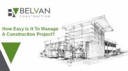 How Easy Is It To Manage A Construction Project?