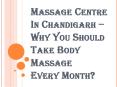 Benefits of a Good Massage at the Best Massage Centre in Chandigarh PowerPoint PPT Presentation