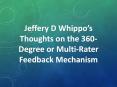 Jeffery D Whippo’s Thoughts on the 360-Degree or Multi-Rater Feedback Mechanism PowerPoint PPT Presentation