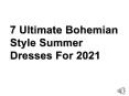 7 Ultimate Bohemian Style Summer Dresses For 2021 PowerPoint PPT Presentation