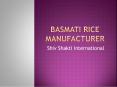 Rice Manufacturers in India | Indian Basmati Rice Supplier India | SSI Basmati PowerPoint PPT Presentation