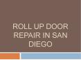Roll-up Door Repair in San Diego PowerPoint PPT Presentation