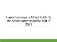 Harry Coumnas Is All Set To Climb the Seven Summits In the Mid of 2021 PowerPoint PPT Presentation