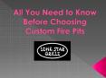 All You Need to Know Before Choosing Custom Fire Pits PowerPoint PPT Presentation