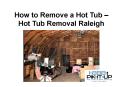 How to Remove a Hot Tub – Hot Tub Removal Raleigh PowerPoint PPT Presentation