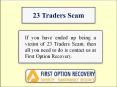 23 Traders scams | 23 Traders scam | First Option Recovery PowerPoint PPT Presentation