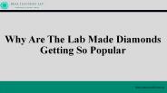 Why Are The Lab Made Diamonds Getting So Popular?