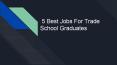 5 best jobs for trade school graduates PowerPoint PPT Presentation