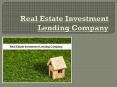 Real Estate Investment Lending Company – The Best Solution For Your Financial Needs PowerPoint PPT Presentation