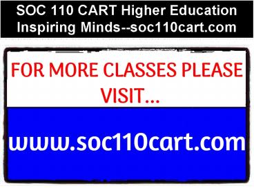 SOC 110 CART Higher Education Inspiring Minds--soc110cart.com