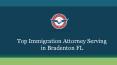 Top Immigration Attorney Serving in Bradenton FL PowerPoint PPT Presentation