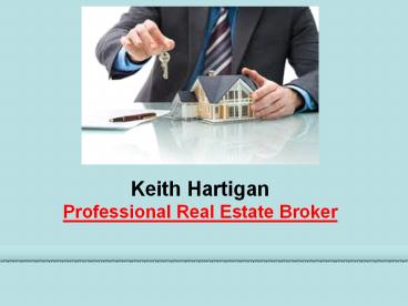 Keith Hartigan - Professional Real Estate Broker