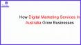 How Digital Marketing Services In Australia Grow Businesses PowerPoint PPT Presentation