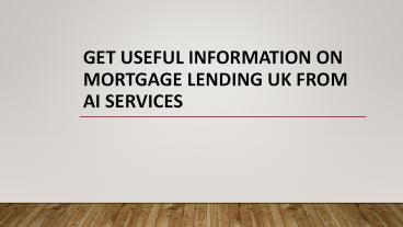 Get useful information on Mortgage Lending UK from AI services