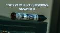 Top Five Vape Juice Questions Answered PowerPoint PPT Presentation