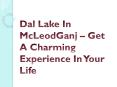 Dal Lake In McLeodGanj – Get A Charming Experience In Your Life PowerPoint PPT Presentation