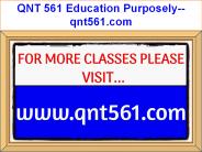 QNT 561 Education Purposely--qnt561.com