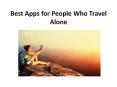 Best Apps for People Who Travel Alone PowerPoint PPT Presentation