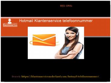Contact Hotmail Nederland-Bel ons:+31-182796004