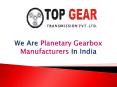 Top Gear Transmissions- Planetary Gearbox Manufacturers In India PowerPoint PPT Presentation