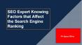 SEO Expert Knowing Factors that Affect the Search Engine Ranking PowerPoint PPT Presentation