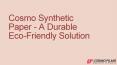 Cosmo Synthetic Paper: A Durable Eco-Friendly Solution PowerPoint PPT Presentation
