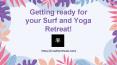 Getting Ready For Your Surf Retreats - RoadtoRetreats.com PowerPoint PPT Presentation