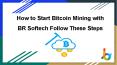 How to Start Bitcoin Mining with BR Softech Follow These Steps PowerPoint PPT Presentation