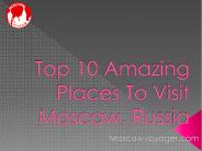 Top 10 Amazing Places To Visit Moscow, Russia