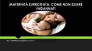 COME NON ESSERE INGANNATI, MATERNITÀ SURROGATA
