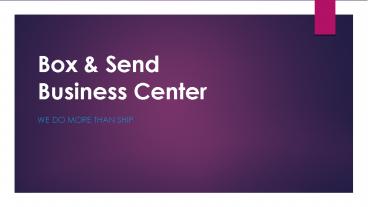 Professional Concierge Services | Box & Send Business Center